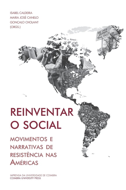 Reinventar o social: movimentos e narrativas de resistncia nas Amricas Portuguese Edition Paperback 9892621255 9789892621258 Isabel Caldeira, Maria Jos Canelo, Gonalo Cholant