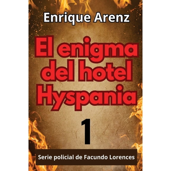 Investigaciones Policiales de Facundo Lo El enigma del hotel Hyspania: Policial de la serie Facundo Lorences, Book 1, (Paperback)