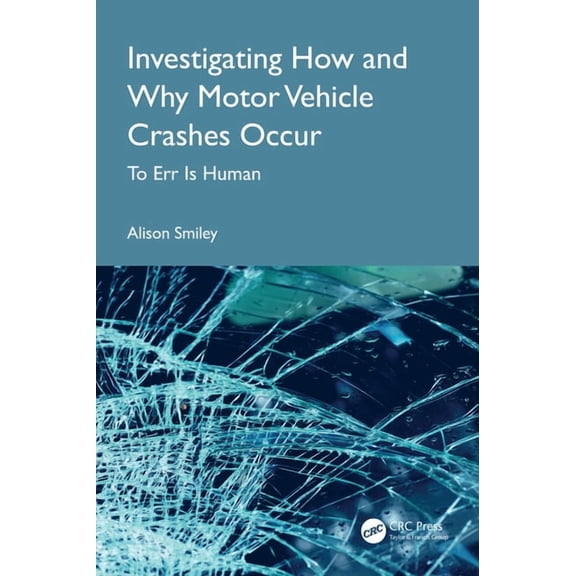 Investigating How and Why Motor Vehicle Crashes Occur: To Err Is Human, (Paperback)