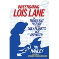 thumbnail image 1 of Pre-Owned Investigating Lois Lane: The Turbulent History of the Daily Planet's Ace Reporter (Paperback) 1613733321 9781613733325, 1 of 1