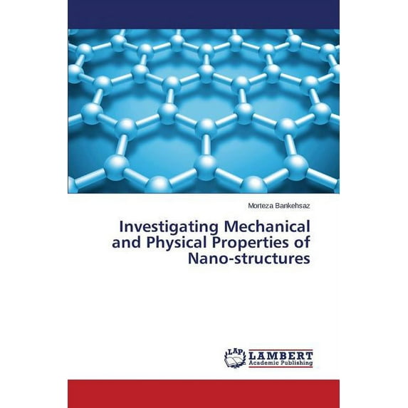 Investigating Mechanical and Physical Properties of Nano-structures (Paperback)