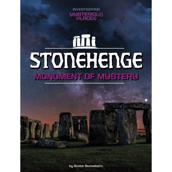 Spark: Investigating Mysterious Places Stonehenge, Monument of Mystery, (Hardcover)