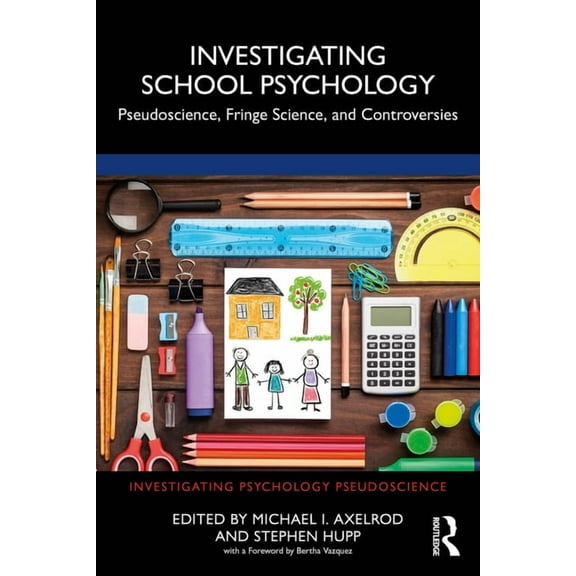 Investigating Psychology Pseudoscience Investigating School Psychology: Pseudoscience, Fringe Science, and Controversies, (Paperback)