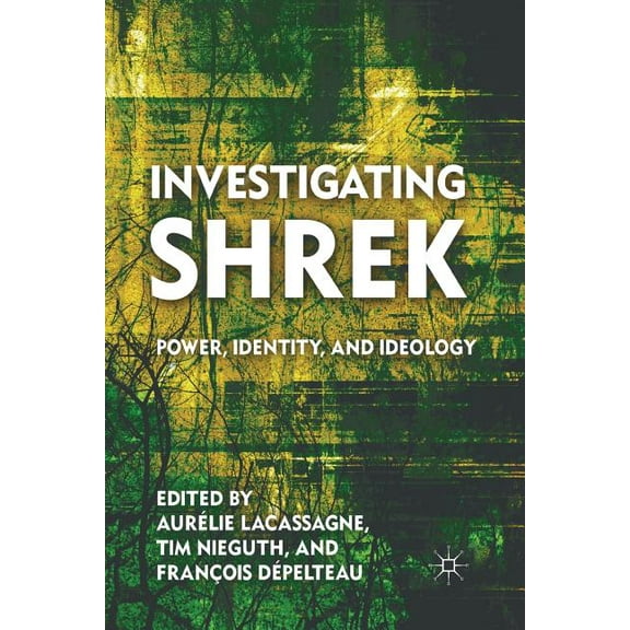 Investigating Shrek: Power, Identity, and Ideology, (Paperback)