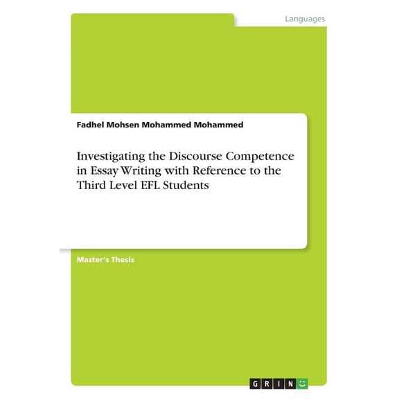 Investigating The Discourse Competence In Essay Writing With Reference To The Third Level Efl Students