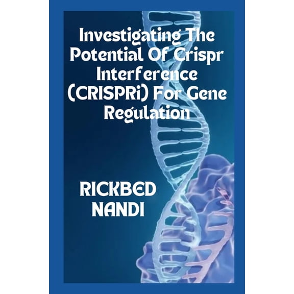 Investigating The Potential Of Crispr Interference (CRISPRi) For Gene Regulation: Book 6, (Paperback)