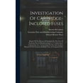 thumbnail image 1 of Investigation Of Cartridge-inclosed Fuses: Report Of The Bureau Of Standards In The Case Of Economy Fuse & Manufacturing Co. V. Underwriters' Laboratories (inc.), Concerning The Fire And Accident Haza, 1 of 1