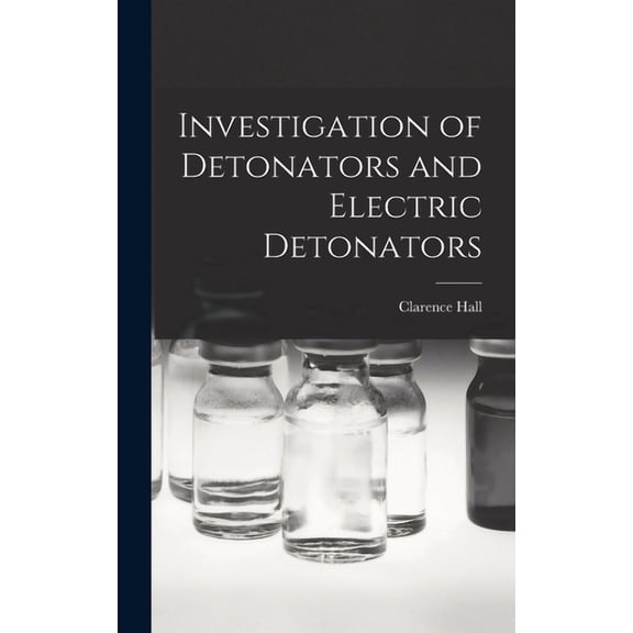 Investigation of Detonators and Electric Detonators (Hardcover)