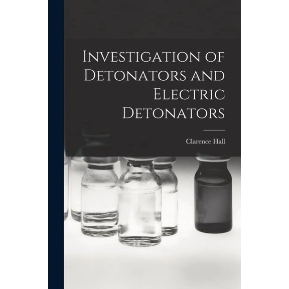 Investigation of Detonators and Electric Detonators, (Paperback)