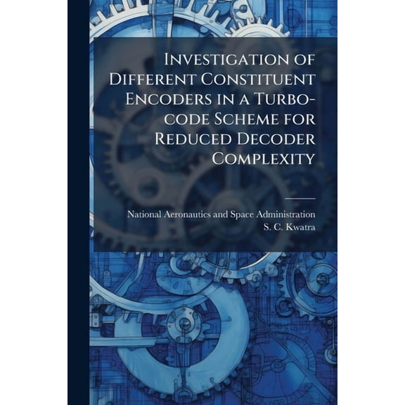 Investigation of Different Constituent Encoders in a Turbo-code Scheme for Reduced Decoder Complexity, (Paperback)