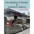 thumbnail image 1 of Investigation of Missing and Exploited Children, 5th Edition: The Gateway to Child Sex Trafficking, (Paperback), 1 of 1