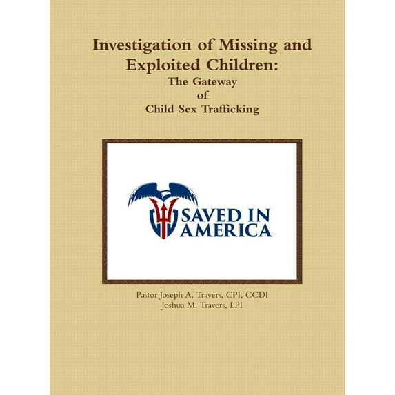 Investigation of Missing and Exploited Children: The Gateway of Child Sex Trafficking (Paperback)