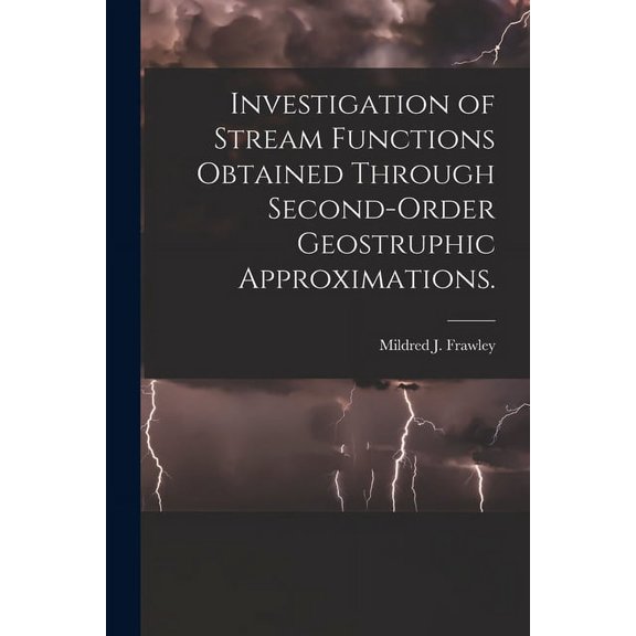 Investigation of Stream Functions Obtained Through Second-order Geostruphic Approximations., (Paperback)