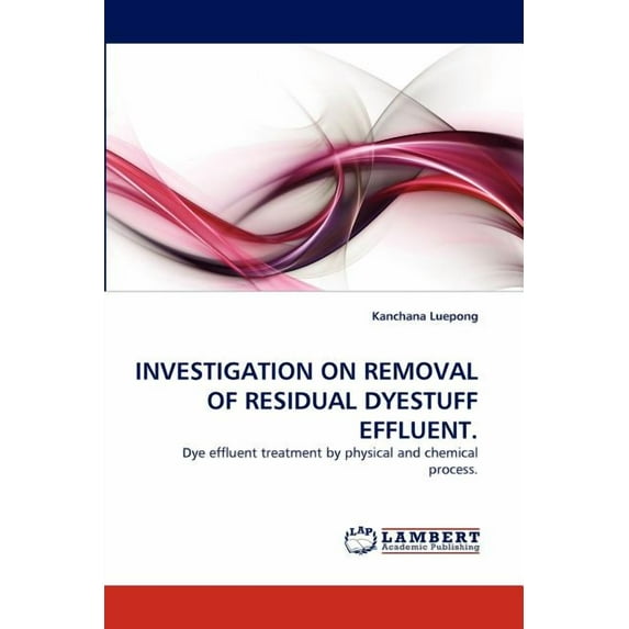 Investigation on Removal of Residual Dyestuff Effluent (Paperback)