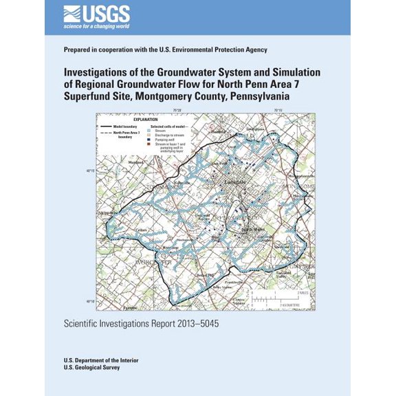 Investigations of the Groundwater System and Simulation of Regional Groundwater Flow for North Penn Area 7 Superfund Site, Montgomery County, Pennsylvania (Paperback)