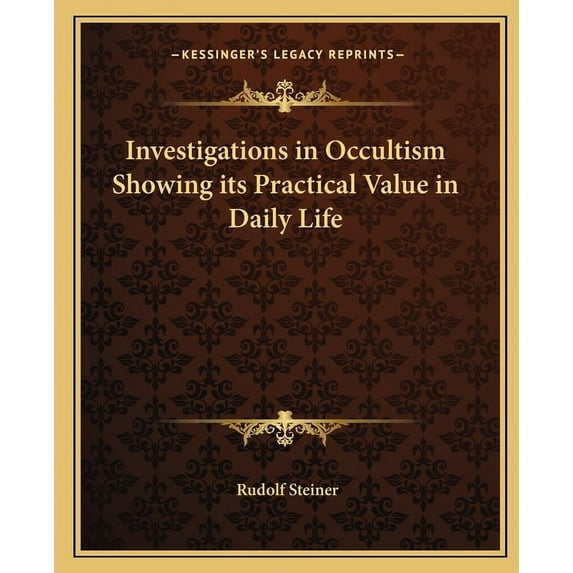 Investigations in Occultism Showing its Practical Value in Daily Life, (Paperback)