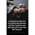 thumbnail image 1 of Investigative Study Into the Relationship Between Gulf War Syndrome and Well-Being of Persian Gulf War Veterans, (Hardcover), 1 of 1