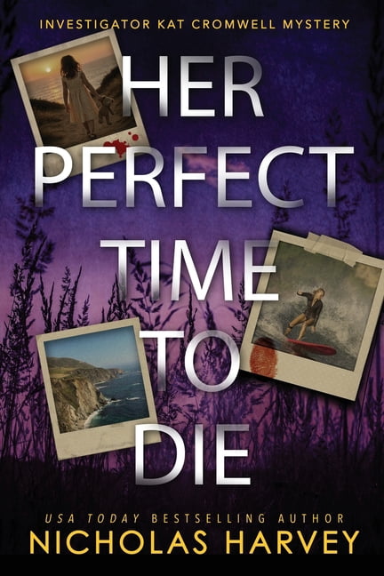 Investigator Kat Cromwell Mystery Her Perfect Time To Die, Book 4, (Paperback)