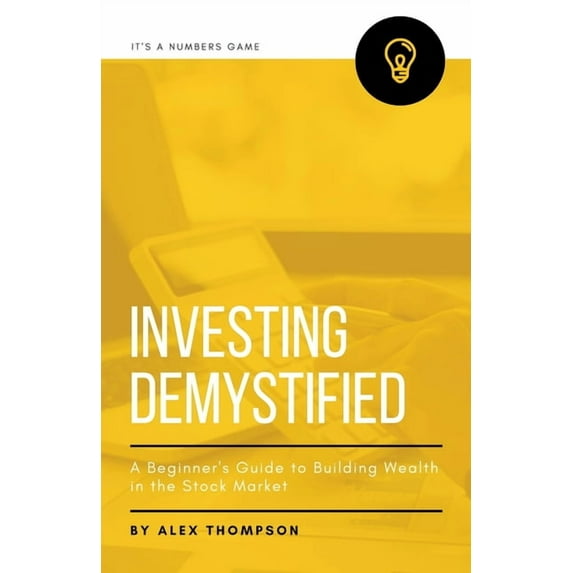 Investing Demystified: A Beginner's Guide to Building Wealth in the Stock Market, (Paperback)