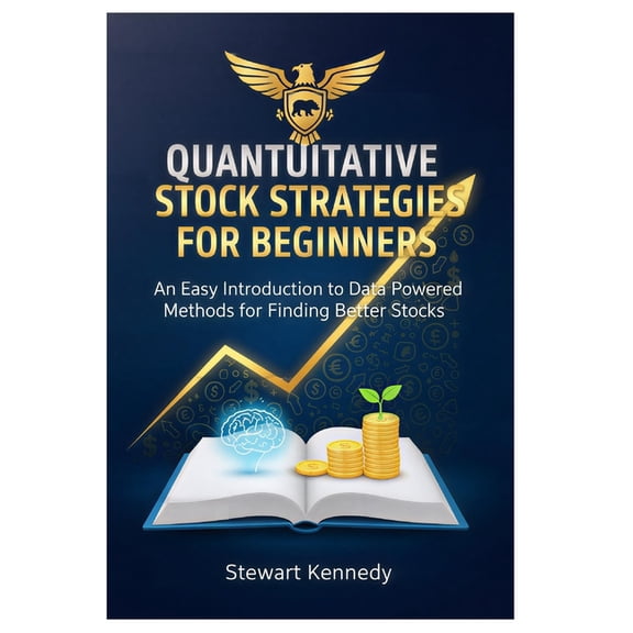 The Investing Essentials Library Quantitative Stock Strategies for Beginners: An Easy Introduction to Data Powered Methods for Finding Better Stocks, (Paperback)