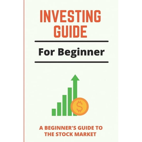 Investing Guide For Beginner: A Beginner's Guide To The Stock Market: Long-Term Investments (Paperback)