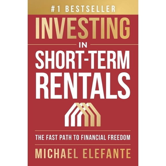 Investing In Short-Term Rentals: The Fast Path To Financial Freedom, (Paperback)