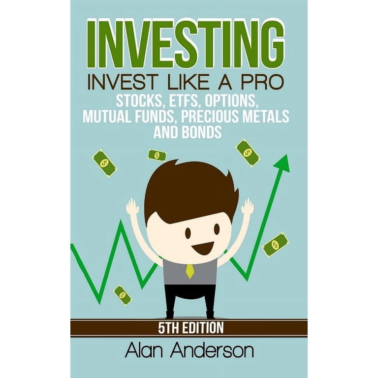 Investing: Invest Like A Pro: Stocks, ETFs, Options, Mutual Funds