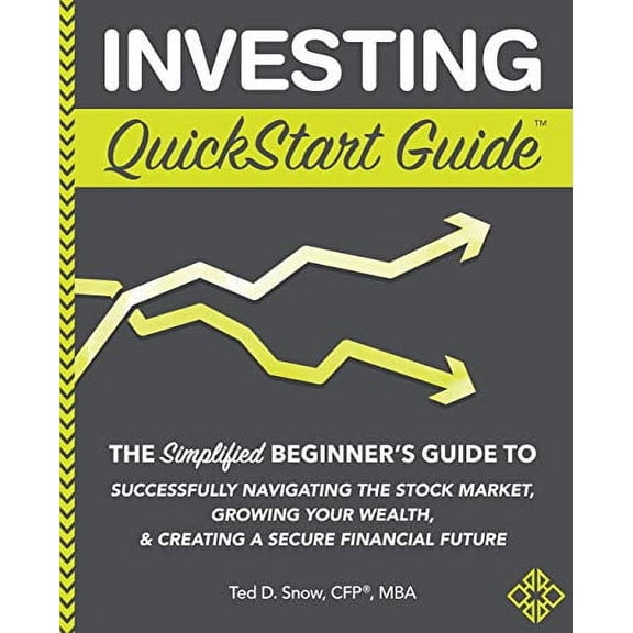Pre-Owned Investing QuickStart Guide: The Simplified Beginner's Guide to Successfully Navigating the Stock Market, Growing Your Wealth & Creating a Secure F (Paperback) 1945051868 9781945051869
