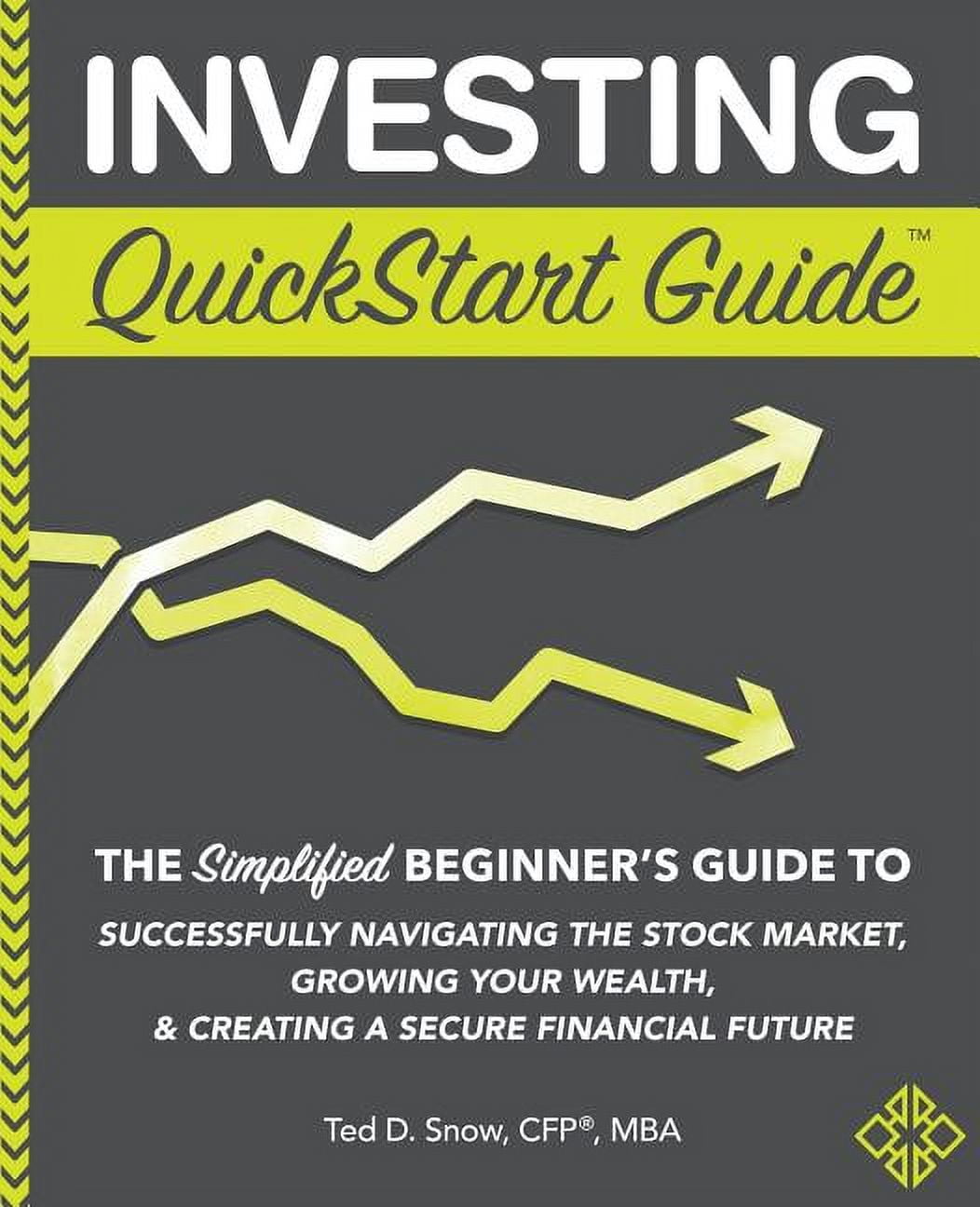 Investing QuickStart Guide: The Simplified Beginner's Guide to Successfully Navigating the Stock (Paperback) by Ted D Snow Cfp(r) Mba