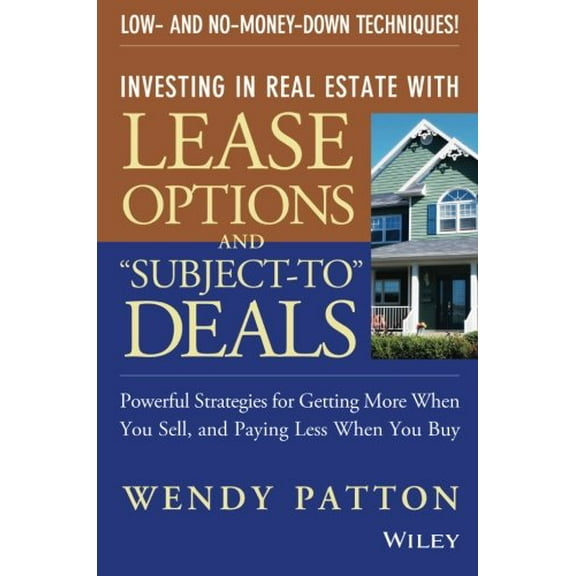 Pre-Owned Investing in Real Estate with Lease Options and Subject-To Deals: Powerful Strategies for Getting More When You Sell, and Paying Less When You Buy (Paperback) 047171836X 9780471718369