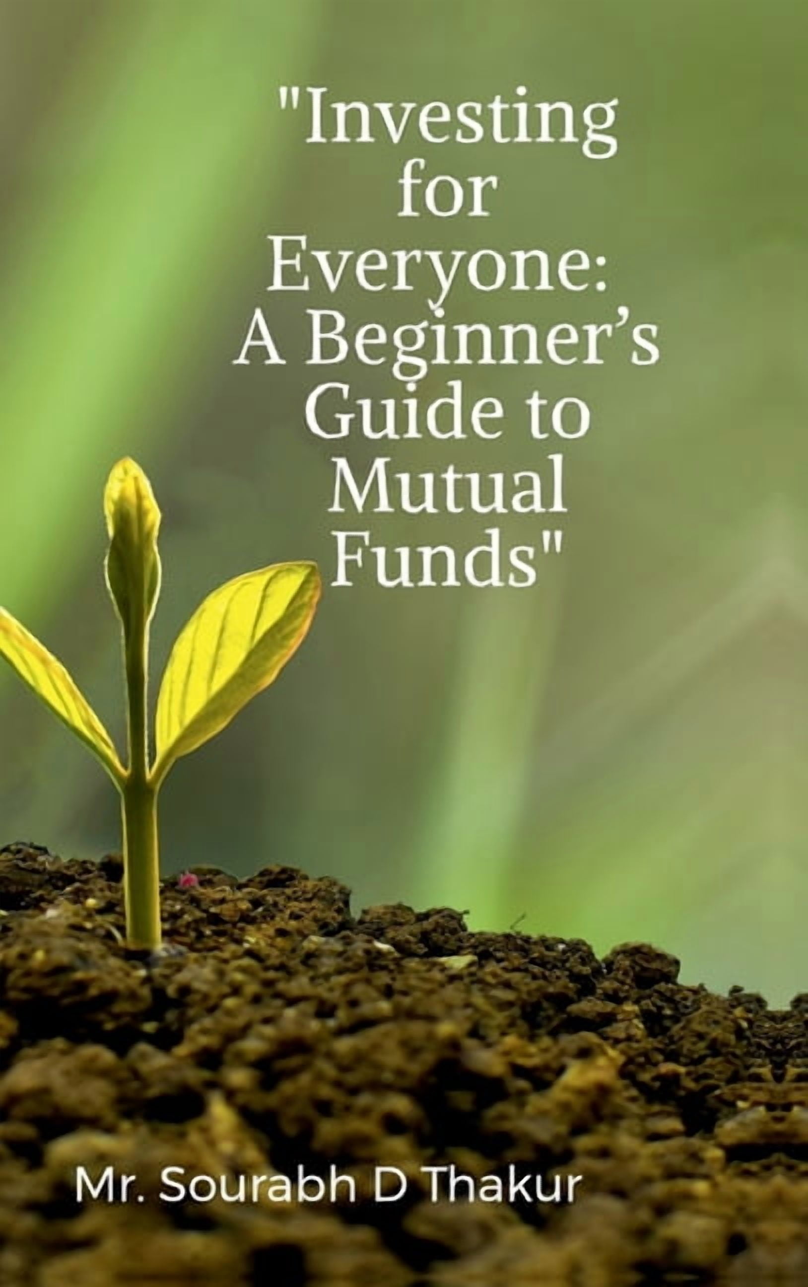 "Investing for Everyone: A Beginner's Guide to Mutual Funds", (Hardcover)