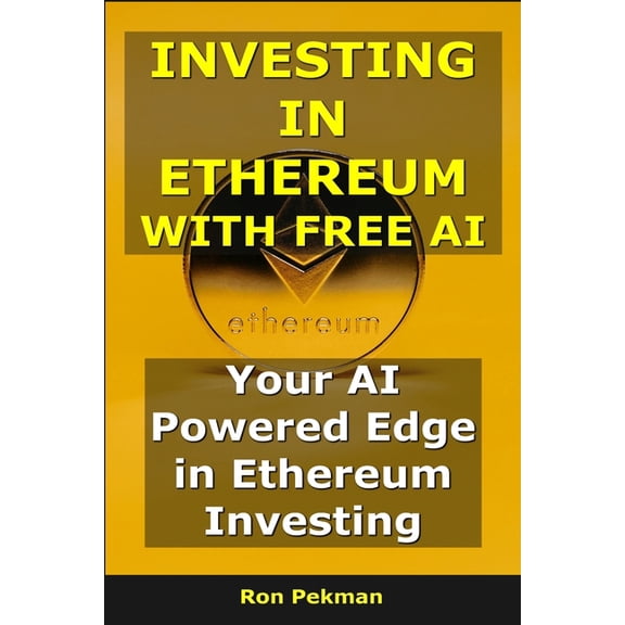 AI for Investors Investing in Ethereum with Free AI: Your AI-Powered Edge in Ethereum Investing, (Paperback)