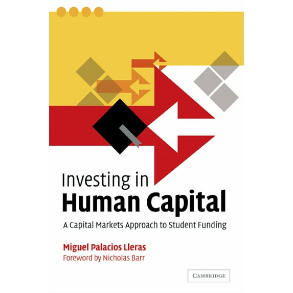Investing in Human Capital: A Capital Markets Approach to Student Funding, (Paperback)
