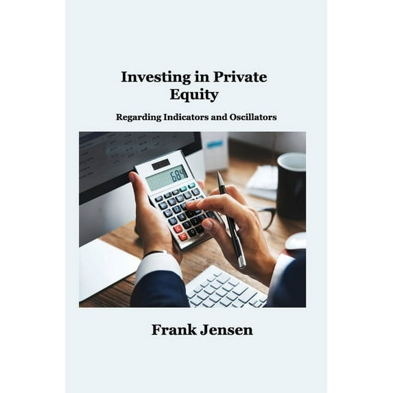Investing in Private Equity: Regarding Indicators and Oscillators