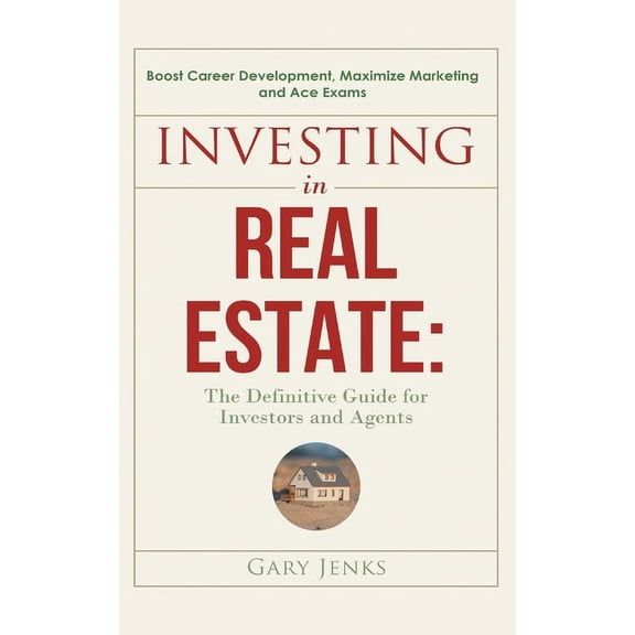 Investing in Real Estate: : The Definitive Guide for Investors and Agents Boost Career Development, Maximize Marketing a, (Paperback)