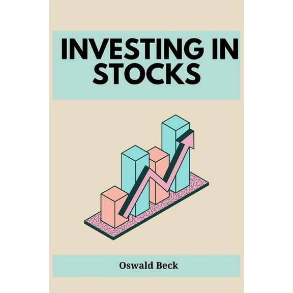 Investing in Stocks: Building Wealth and Financial Freedom through Stock Market Investments (2023 Guide for Beginners), (Paperback)