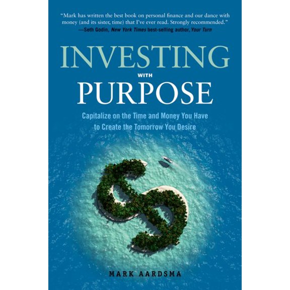 Pre-Owned Investing with Purpose : Capitalize on the Time and Money You Have to Create the Tomorrow You Desire (Edition 1) (Paperback)