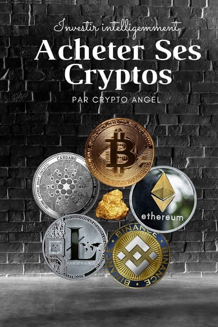 Investir Intelligemment: Investir Intelligemment - Acheter Ses Cryptos: Le secret des investisseurs éclairés (Paperback)
