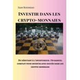 thumbnail image 1 of Investir dans les crypto-monnaies: Du dÃ©butant Ã  l'investisseur: Un manuel complet pour investir avec succÃ¨s dans l, (Paperback), 1 of 1