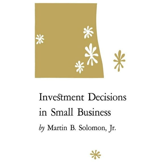 Investment Decisions in Small Business, (Paperback)