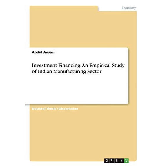 Investment Financing. An Empirical Study Of Indian Manufacturing Sector