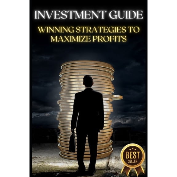 Investment Guide : Winning Strategies to Maximize Profits (Paperback)