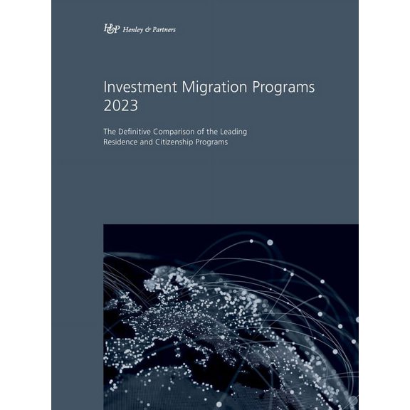 Investment Migration Programs 2023: The Definitive Comparison of the Leading Residence and Citizenship Programs (Paperback)