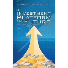A Investment Platform for Future: Self Help a Self Operating Banking, (Paperback)