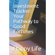 Investment Tracker Your Pathway to Good Fortunes Paperback