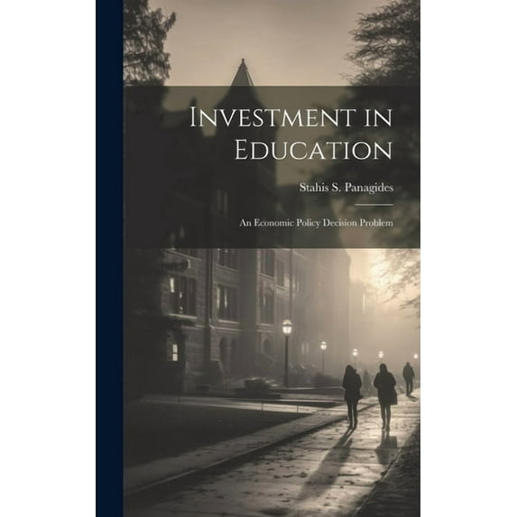 Investment in Education: an Economic Policy Decision Problem, (Hardcover)