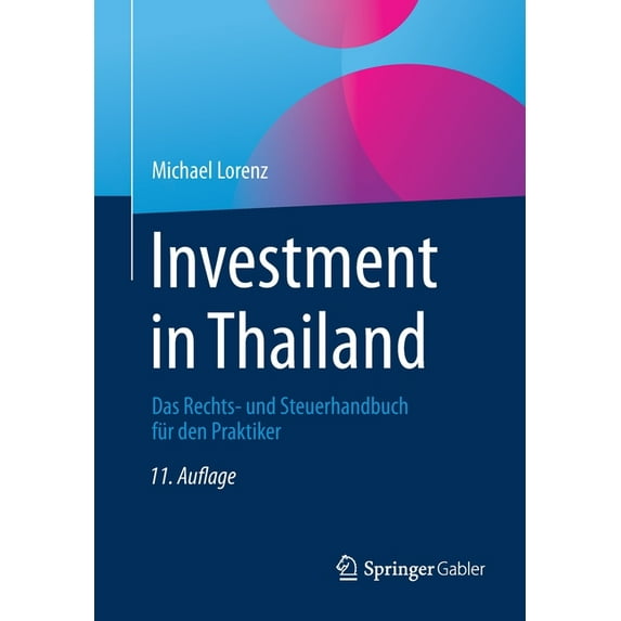 Investment in Thailand: Das Rechts- Und Steuerhandbuch Für Den Praktiker, (Paperback)