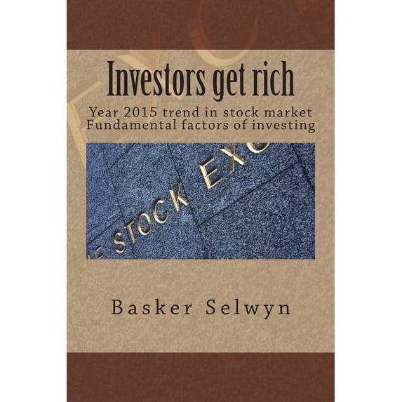 Investors get rich Paperback 1502716844 9781502716842 Basker Selwyn