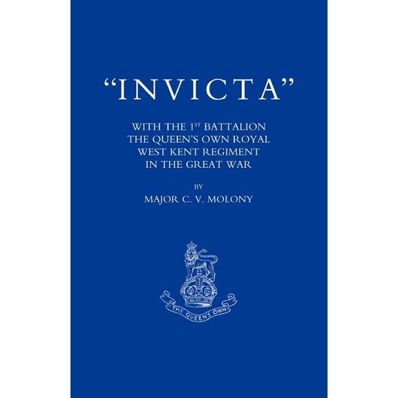 Invicta: With the First Battalion the Queen OS Own Royal West Kent Regiment in the Great War, (Paperback)