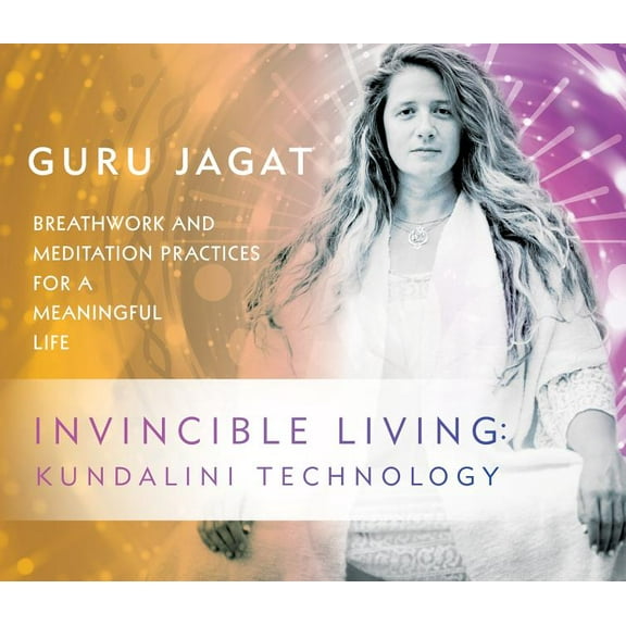 Invincible Living: Kundalini Technology : Breathwork and Meditation Practices for a Meaningful Life (CD-Audio)